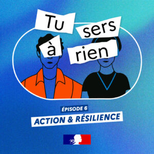 Episode 6. Action et résilience