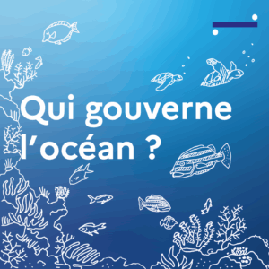 Qui gouverne l’océan ? · 1/5